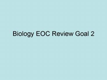 Biology EOC Review Goal 2