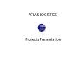 ATLAS LOGISTICS Projects Presentation PowerPoint PPT Presentation