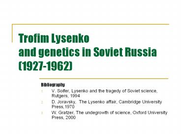 Trofim Lysenko and genetics in Soviet Russia (1927-1962)