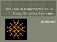 The Use of Nanoparticles in Drug Delivery Systems PowerPoint PPT Presentation