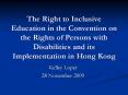 The Right to Inclusive Education in the Convention on the Rights of Persons with Disabilities and its Implementation in Hong Kong PowerPoint PPT Presentation