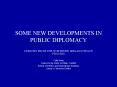 SOME NEW DEVELOPMENTS IN PUBLIC DIPLOMACY PowerPoint PPT Presentation