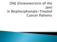 ONJ Osteonecrosis of the Jaw in BisphosphonateTreated Cancer Patients PowerPoint PPT Presentation
