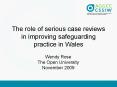 The role of serious case reviews in improving safeguarding practice in Wales PowerPoint PPT Presentation