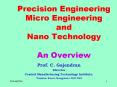 Precision Engineering Micro Engineering and Nano Technology  An Overview PowerPoint PPT Presentation