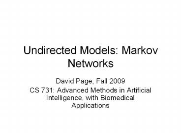 Undirected Models: Markov Networks