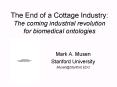 The End of a Cottage Industry: The coming industrial revolution for biomedical ontologies PowerPoint PPT Presentation