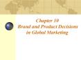 Chapter 10 Brand and Product Decisions in Global Marketing PowerPoint PPT Presentation