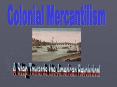 Colonial Mercantilism PowerPoint PPT Presentation