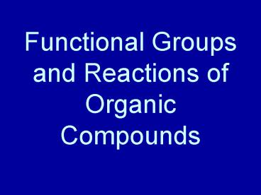 Functional Groups and Reactions of Organic Compounds