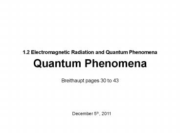 1.2 Electromagnetic Radiation and Quantum Phenomena Quantum Phenomena