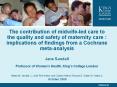 The contribution of midwife-led care to the quality and safety of maternity care : implications of findings from a Cochrane meta-analysis Jane Sandall  Professor of Women PowerPoint PPT Presentation