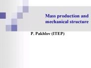 Mass production and mechanical structure
