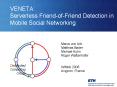 VENETA: Serverless FriendofFriend Detection in Mobile Social Networking PowerPoint PPT Presentation