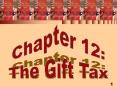Chapter 12: The Gift Tax PowerPoint PPT Presentation