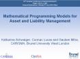 Mathematical Programming Models for Asset and Liability Management   Katharina Schwaiger, Cormac Lucas and Gautam Mitra, CARISMA, Brunel University West London