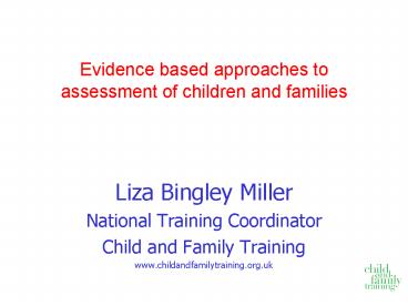 Evidence based approaches to assessment of children and families