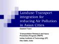 LanduseTransport integration for reducing Air Pollution in Asian Cities PowerPoint PPT Presentation