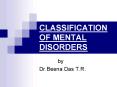 CLASSIFICATION OF MENTAL DISORDERS PowerPoint PPT Presentation