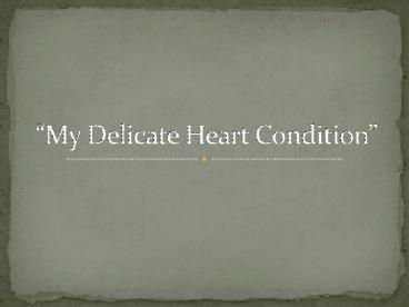 My Delicate Heart Condition