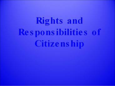 Rights and Responsibilities of Citizenship