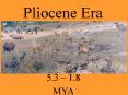 Pliocene Era PowerPoint PPT Presentation