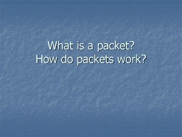 What is a packet How do packets work