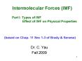 Intermolecular Forces IMF Part I: Types of IMF Effect of IMF on Physical Properties based on Chap' 1 PowerPoint PPT Presentation
