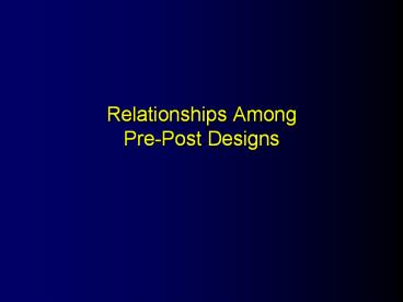 Relationships Among Pre-Post Designs