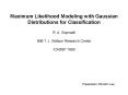 Maximum Likelihood Modeling with Gaussian Distributions for Classification PowerPoint PPT Presentation