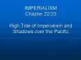 IMPERIALISM Chapter 2223 High Tide of Imperialism and Shadows over the Pacific PowerPoint PPT Presentation