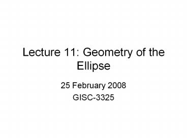 Lecture 11: Geometry of the Ellipse