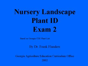 Nursery Landscape Plant ID Exam 2