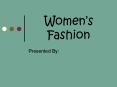 Womens Fashion PowerPoint PPT Presentation