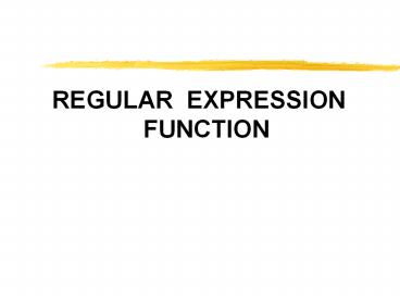 REGULAR EXPRESSION FUNCTION