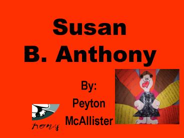 Susan B' Anthony