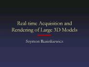 Real-time Acquisition and Rendering of Large 3D Models