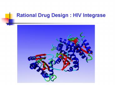 Rational Drug Design : HIV Integrase