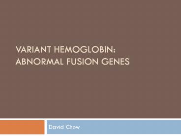 Variant Hemoglobin: Abnormal Fusion Genes
