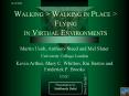 WALKING > WALKING IN PLACE > FLYING IN VIRTUAL ENVIRONMENTS PowerPoint PPT Presentation