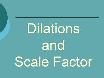 Dilations and Scale Factor