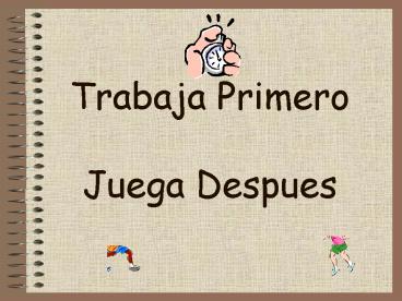 Trabaja Primero Juega Despues