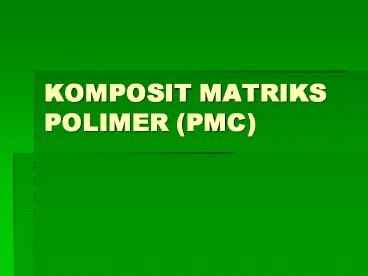 KOMPOSIT MATRIKS POLIMER (PMC)