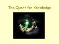 The Quest for Knowledge PowerPoint PPT Presentation