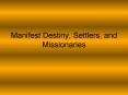 Manifest Destiny, Settlers, and Missionaries PowerPoint PPT Presentation