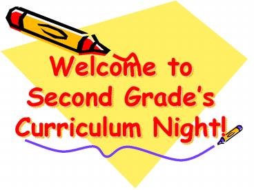 Welcome to Second Grades Curriculum Night
