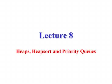 Heaps, Heapsort and Priority Queues