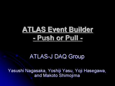 ATLAS Event Builder Push or Pull