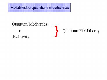 Relativistic quantum mechanics