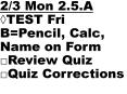 23 Mon 2'5'A TEST Fri BPencil, Calc, Name on Form Review Quiz Quiz Corrections PowerPoint PPT Presentation